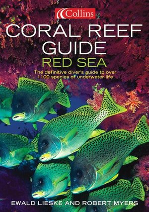 Coral Reef Guide Red Sea: The Definitive Diver's Guide to Over 1,100 Species of Underwater Life