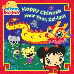 Happy Chinese New Year, Kai-lan! (Ni Hao, Kai-lan Series)