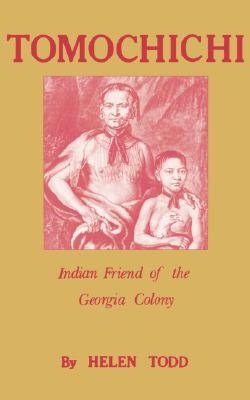 Tomochichi: Indian Friend of the Georgia Colony