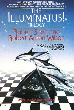 The Illuminatus! Trilogy: The Eye in the Pyramid, The Golden Apple, and Leviathan