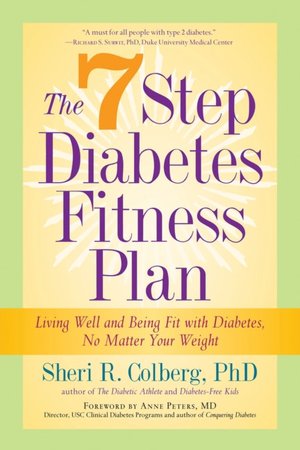 The 7 Step Diabetes Fitness Plan: Living Well and Being Fit with Diabetes, Regardless of Your Weight
