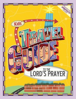 Kids' Travel Guide to the Lord's Prayer