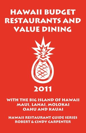 Hawaii Budget Restaurants And Value Dining 2011 With The Big Island Of Hawaii, Maui, Lanai, Molokai, Oahu And Kauai
