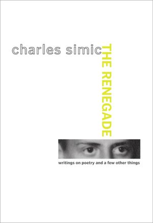 The Renegade: Writings on Poetry and a Few Other Things