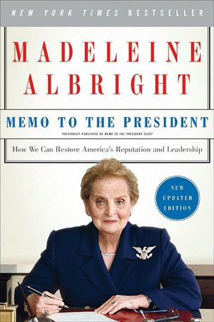 Memo to the President: How We Can Restore America's Reputation and Leadership (Updated Edition)