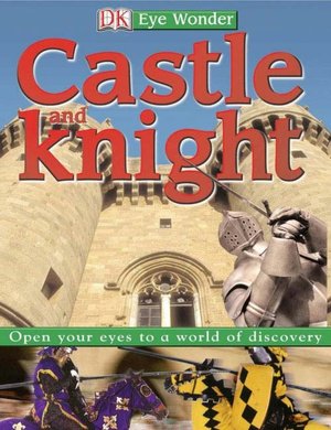 Castle and Knight (Eye Wonder Series)