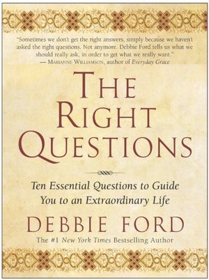 The Right Questions: Ten Essential Questions to Guide You to an Extraordinary Life