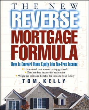The New Reverse Mortgage Formula: How to Convert Home Equity into Tax-Free Income