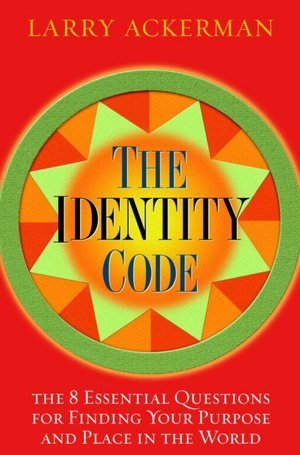 The Identity Code: 8 Essential Questions for Finding Your Purpose and Place in the World