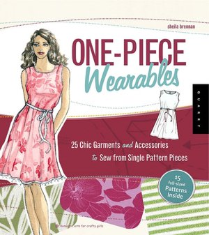 One-Piece Wearables: 25 Chic Garments and Accessories to Sew from Single-Pattern Pieces