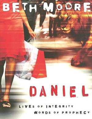 Daniel: Lives of Integrity, Words of Prophecy