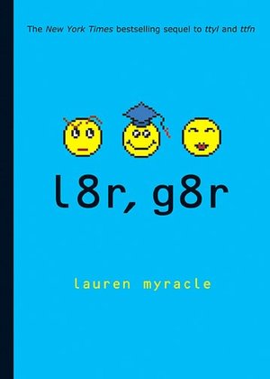 l8r, g8r: Later, Gator (Internet Girls Series #3)