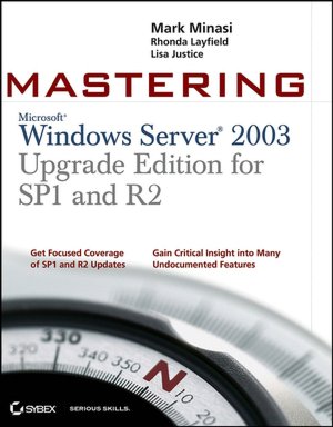 Mastering Windows Server 2003, Upgrade Edition for SP1 and R2