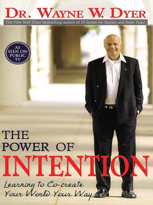 The Power of Intention: Learning to Co-create Your World Your Way