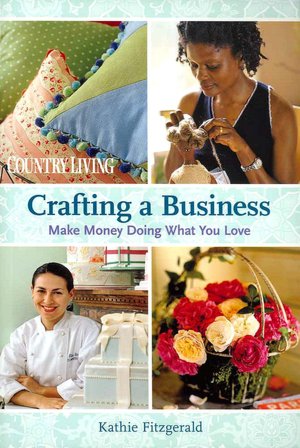 Crafting a Business: Make Money Doing What You Love
