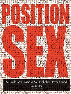 Position Sex: 50 Wild Sex Positions You Probably Haven't Tried