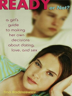 Ready or Not?: A Girl's Guide to Making Her Own Decisions about Dating, Love, and Sex
