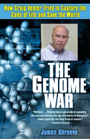 Genome War: How Craig Venter Tried to Capture the Code of Life and Save the World
