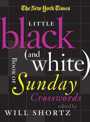 The New York Times Little Black (and White) Book of Sunday Crosswords