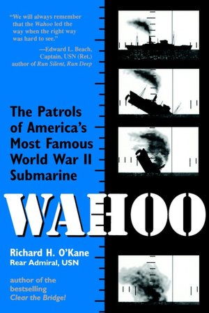 Wahoo: The Patrols of America's Most Famous World War II Submarine