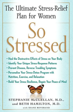 So Stressed: The Ultimate Stress-Relief Plan for Women