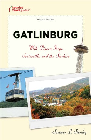 Gatlinburg: With Pigeon Forge, Sevierville, and the Smokies