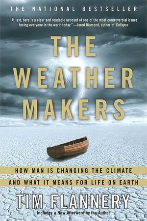 The Weather Makers: How Man Is Changing the Climate and What it Means for Life on Earth