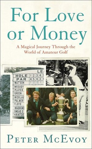 For Love or Money: A Magical Journey through the World of Amateur Golf