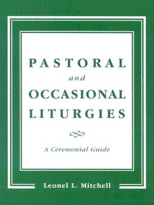 Pastoral and Occasional Liturgies: A Ceremonial Guide