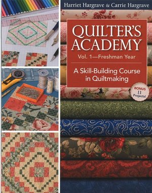 Quilter's Academy Vol. 1-Freshman Year: A Skill-Building Course in Quiltmaking