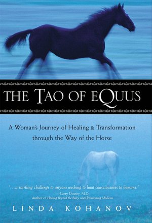 The Tao of Equus: A Woman's Journey of Healing and Transformation through the Way of the Horse