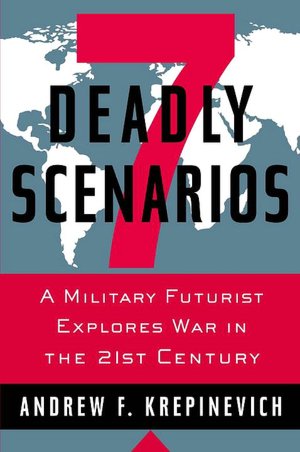 7 Deadly Scenarios: A Military Futurist Explores War in the 21st Century
