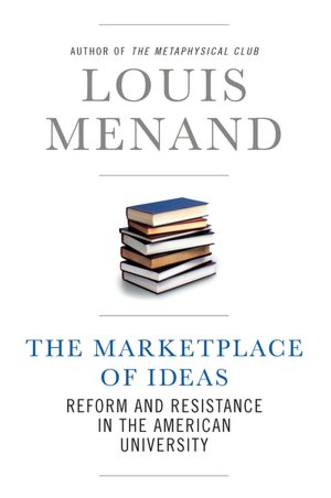 The Marketplace of Ideas: Reform and Resistance in the American University (Issues of Our Time Series)