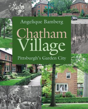 Chatham Village: Pittsburgh's Garden City