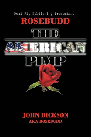 Free ebook download for mobile phone Rosebudd The American Pimp by John Dickson Aka Rosebudd 9781449011161 