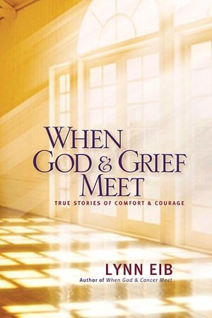 When God and Grief Meet: True Stories of Comfort and Courage