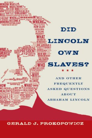 Did Lincoln Own Slaves?: And Other Frequently Asked Questions about Abraham Lincoln