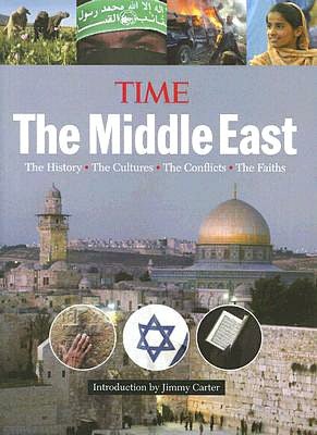 Time: The Middle East: The History, the Conflict, the Culture, the Faiths