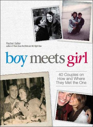 Boy Meets Girl: 40 Couples on How and Where They Met the One