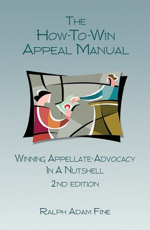 The how-to-Win Appeal Manual : Winning Appellate Advocacy in a Nutshell
