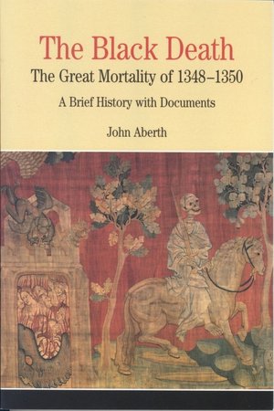 Black Death: The Great Mortality of 1348-1350: A Brief History with Documents