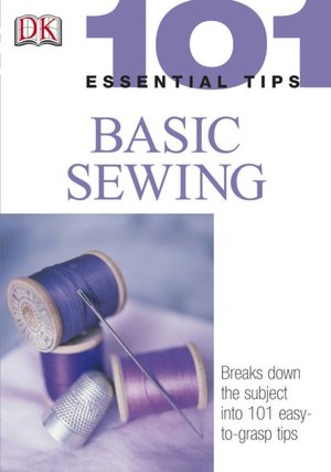 Basic Sewing (101 Essential Tips Series)