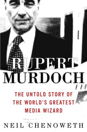 Rupert Murdoch: The Untold Story of the World's Greatest Media Wizard