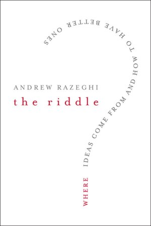 Riddle: Where Ideas Come from and How to Have Better Ones