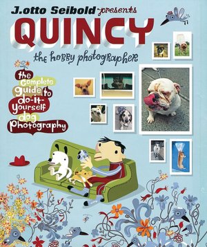 Quincy, the Hobby Photographer: The Complete Guide to Do-It-Yourself Dog Photography