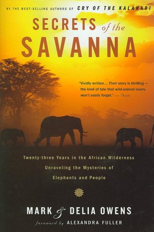 Secrets of the Savanna: Twenty-three Years in the African Wilderness Unraveling the Mysteries ofElephants and People