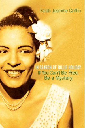 If You Can't Be Free, Be A Mystery: In Search of Billie Holiday