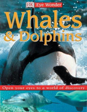Whales and Dolphins (Eye Wonder Series)