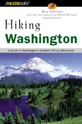 Hiking Washington: A Guide to Washingtons Greatest Hiking Adventure 2E
