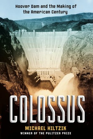 Colossus: Hoover Dam and the Making of the American Century